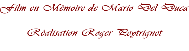 Film en Mémoire de Mario Del Duca  Réalisation Roger Peytrignet
